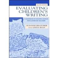 Evaluating Children's Writing: A Handbook of Grading Choices for Classroom Teachers