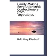 Candy-making Revolutionized; Confectionery from Vegetables