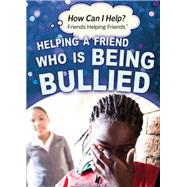 Helping a Friend Who Is Being Bullied