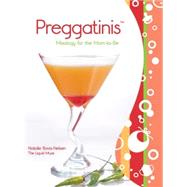 Preggatinis™ Mixology For The Mom-To-Be