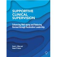 Supportive Clinical Supervision Enhancing Well-being and Reducing Burnout through Restorative Leadership