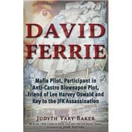 David Ferrie Mafia Pilot, Participant in Anti-Castro Bioweapon Plot, Friend of Lee Harvey Oswald and Key to the JFK Assassination