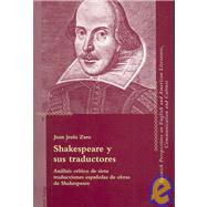 Shakespeare y sus traductores: Analisis Critico De Siete Traducciones Espa¤olas De Obras De Shakespeare