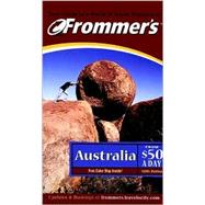 Frommer's<sup>®</sup> Australia from $50 a Day  , 12th Edition