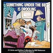 Something under the Bed Is Drooling : A Calvin and Hobbes Collection