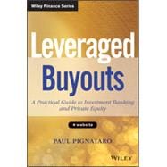 Leveraged Buyouts + Website A Practical Guide to Investment Banking and Private Equity