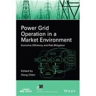 Power Grid Operation in a Market Environment Economic Efficiency and Risk Mitigation
