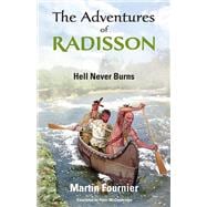 The Adventures of Radisson Hell Never Burns