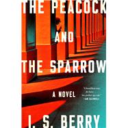 The Peacock and the Sparrow A Novel