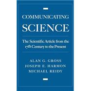 Communicating Science The Scientific Article from the 17th Century to the Present