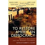 To Restore American Democracy Political Education and the Modern University