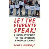 Let the Students Speak! A History of the Fight for Free Expression in American Schools