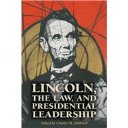 Lincoln, the Law, and Presidential Leadership