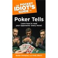 The Pocket Idiot's Guide to Poker Tells