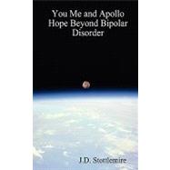 You Me and Apollo: Hope Beyond Bipolar Disorder