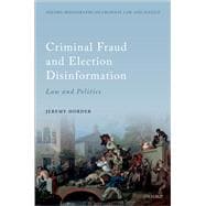Criminal Fraud and Election Disinformation Law and Politics