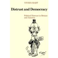 Distrust and Democracy: Political Distrust in Britain and America