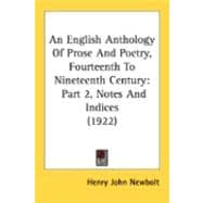 English Anthology of Prose and Poetry, Fourteenth to Nineteenth Century : Part 2, Notes and Indices (1922)