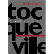 Tocqueville Between Two Worlds