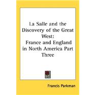 La Salle and the Discovery of the Great West: France and England in North America