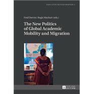 The New Politics of Global Academic Mobility and Migration