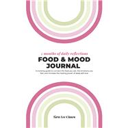 Food & Mood Journal A tracking guide to connect the food you eat, the emotions you feel, and increase the healing power of deep self-love