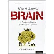 How to Build a Brain A Neural Architecture for Biological Cognition