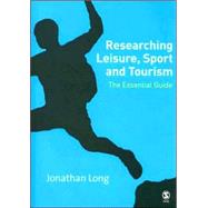 Researching Leisure, Sport and Tourism : The Essential Guide