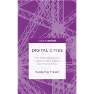 Digital Cities The Interdisciplinary Future of the Urban Geo-Humanities