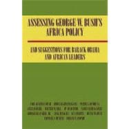 Assessing George W. Bush's Africa Policy and Suggestions for Barack Obama and African Leaders