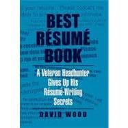 Best Resume Book: A Veteran Headhunter Gives Up His Resume Writing Secrets