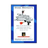 Diane Warner's Wedding Question and Answer Book : America's Favorite Wedding Planner Gives Straight Forward Answers to the 101 Most Frequently Asked Wedding Questions