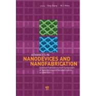 Advances in Nanodevices and Nanofabrication: Selected Publications from Symposium of Nanodevices and Nanofabrication in ICMAT2011