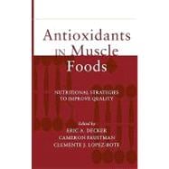 Antioxidants in Muscle Foods Nutritional Strategies to Improve Quality
