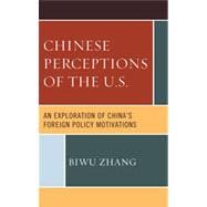 Chinese Perceptions of the U.S. An Exploration of China's Foreign Policy Motivations