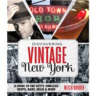 Discovering Vintage New York A Guide To The City’s Timeless Shops, Bars, Delis & More