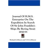 Journal of H.m.s. Enterprise on the Expedition in Search of Sir John Franklin's Ships by Bering Strait 1850-55