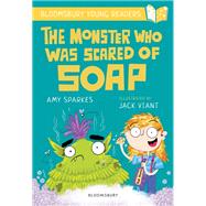 The Monster Who Was Scared of Soap: A Bloomsbury Young Reader