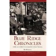 Blue Ridge Chronicles : A Decade of Dispatches from Southwest Virginia