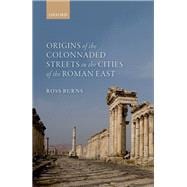 Origins of the Colonnaded Streets in the Cities of the Roman East