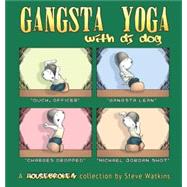 Gangsta Yoga with DJ Dog : A Housebroken Collection