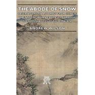 The Abode of Snow: Observations on a Journey from Chinese Tibet to the Indian Caucasus, Through the Upper Valleys of the Himalaya