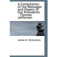 Compilation of the Messages and Papers of the Presidents : Thomas Jefferson