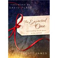 The Expected One Anticipating All of Jesus in the Advent