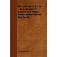 The Melody of Earth: An Anthoogy of Garden and Nature Poems from Present-day Poets