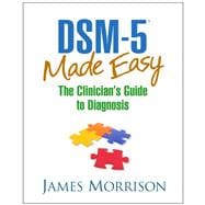 DSM-5® Made Easy The Clinician's Guide to Diagnosis