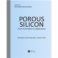 Porous Silicon:  From Formation to Application:  Formation and Properties, Volume One