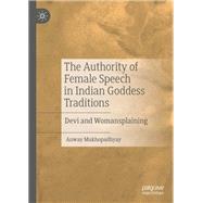 The Authority of Female Speech in Indian Goddess Traditions