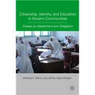 Citizenship, Identity, and Education in Muslim Communities Essays on Attachment and Obligation