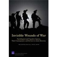 Invisible Wounds of War Psychological and Cognitive Injuries, Their Consequences, and Services to Assist Recovery (2008)